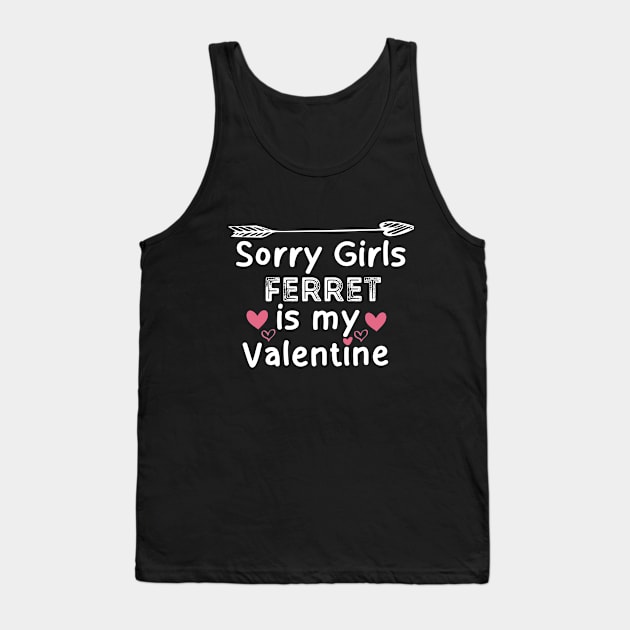 sorry girls ferret is my  valentine Tank Top by boufart